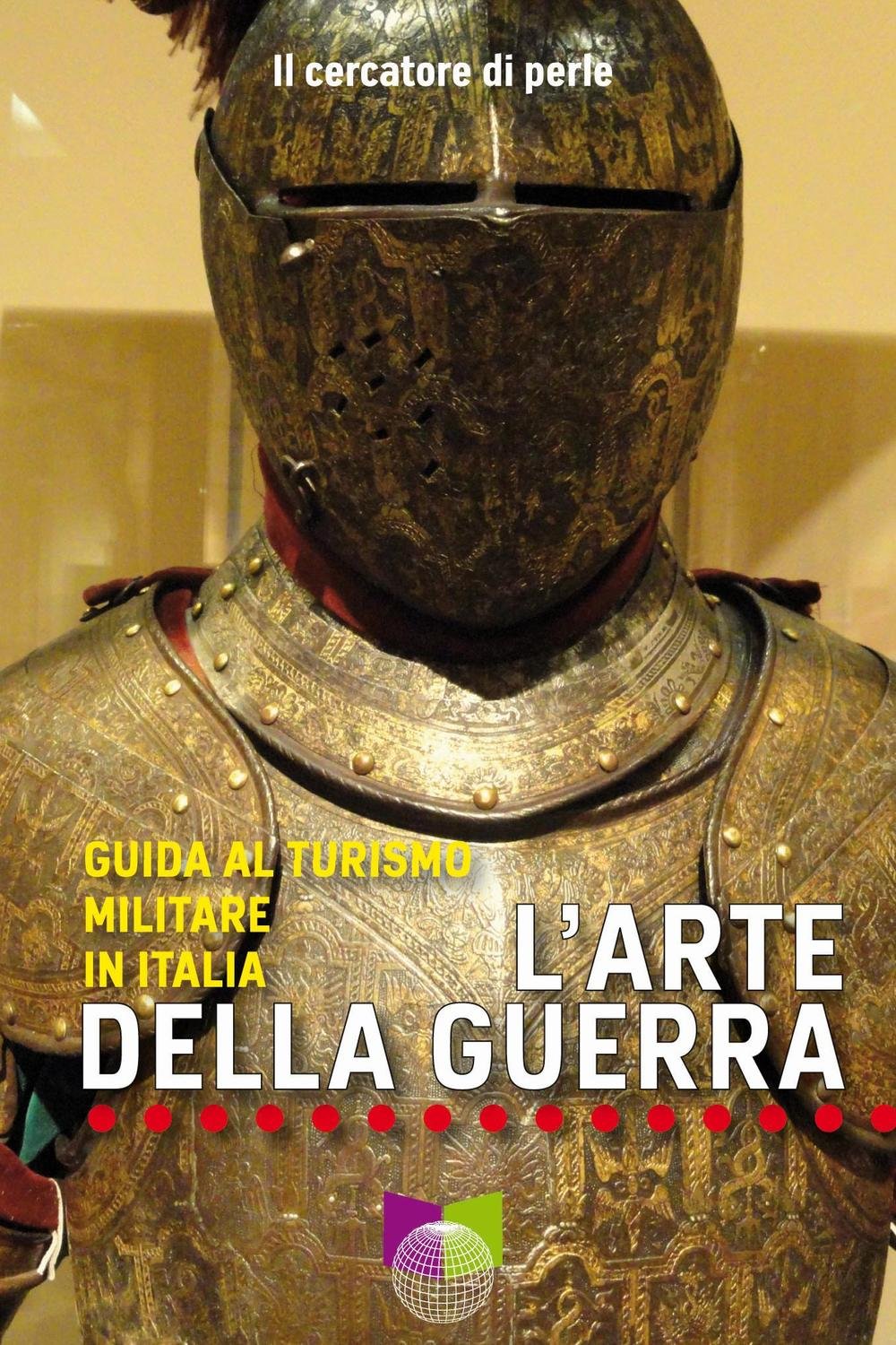 L'arte della guerra. Guida al turismo militare in Italia book