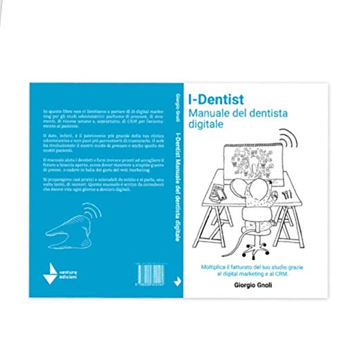 iDentist. Manuale del dentista digitale. Moltiplica il fatturato del tuo studio grazie al digital marketing e al CRM Business, Finance & Career