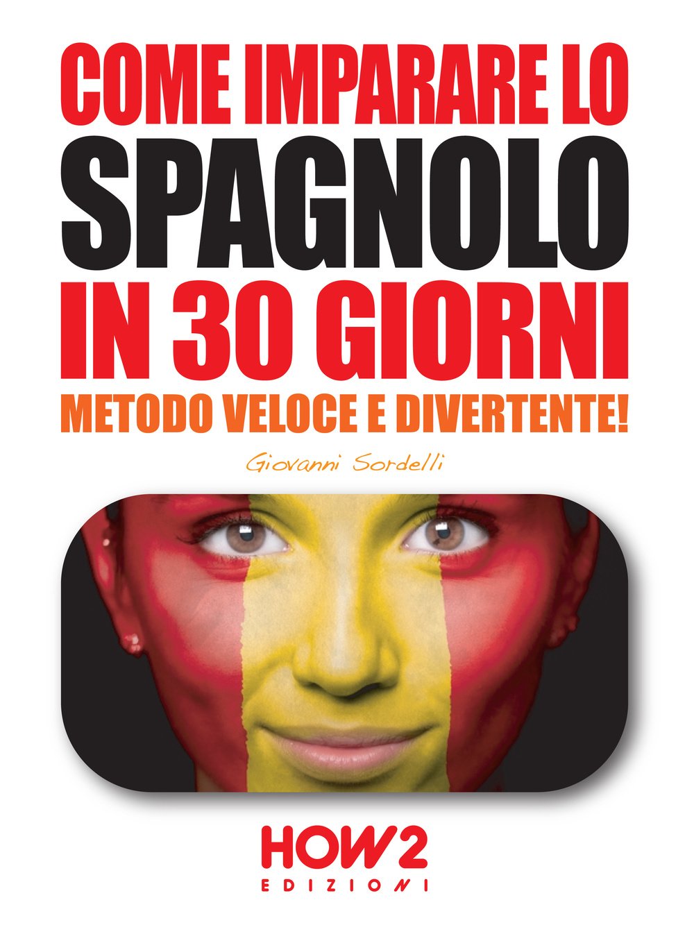 Come imparare lo spagnolo in 30 giorni Foreign Languages ​​& Dictionaries