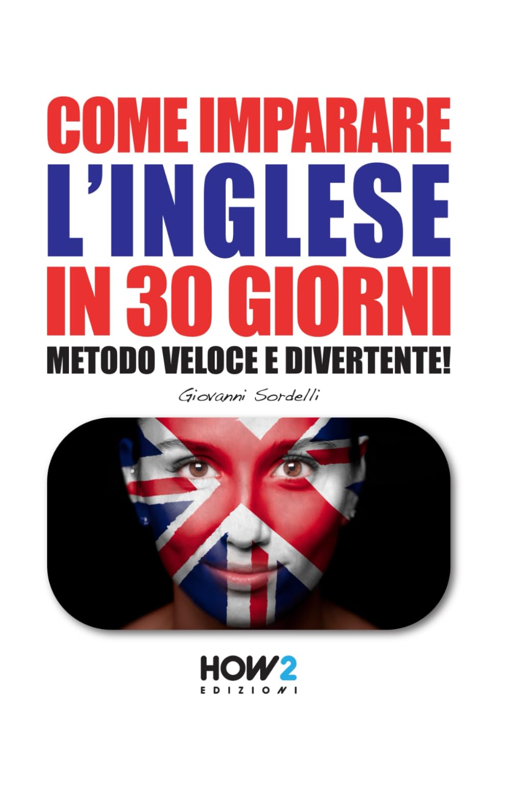 Come imparare l'inglese in 30 giorni. Metodo veloce e divertente! Foreign Languages ​​& Dictionaries