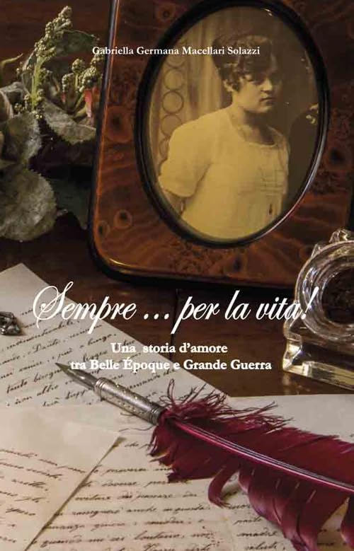 Sempre per la vita! Una storia d'amore tra belle époque e grande guerra book