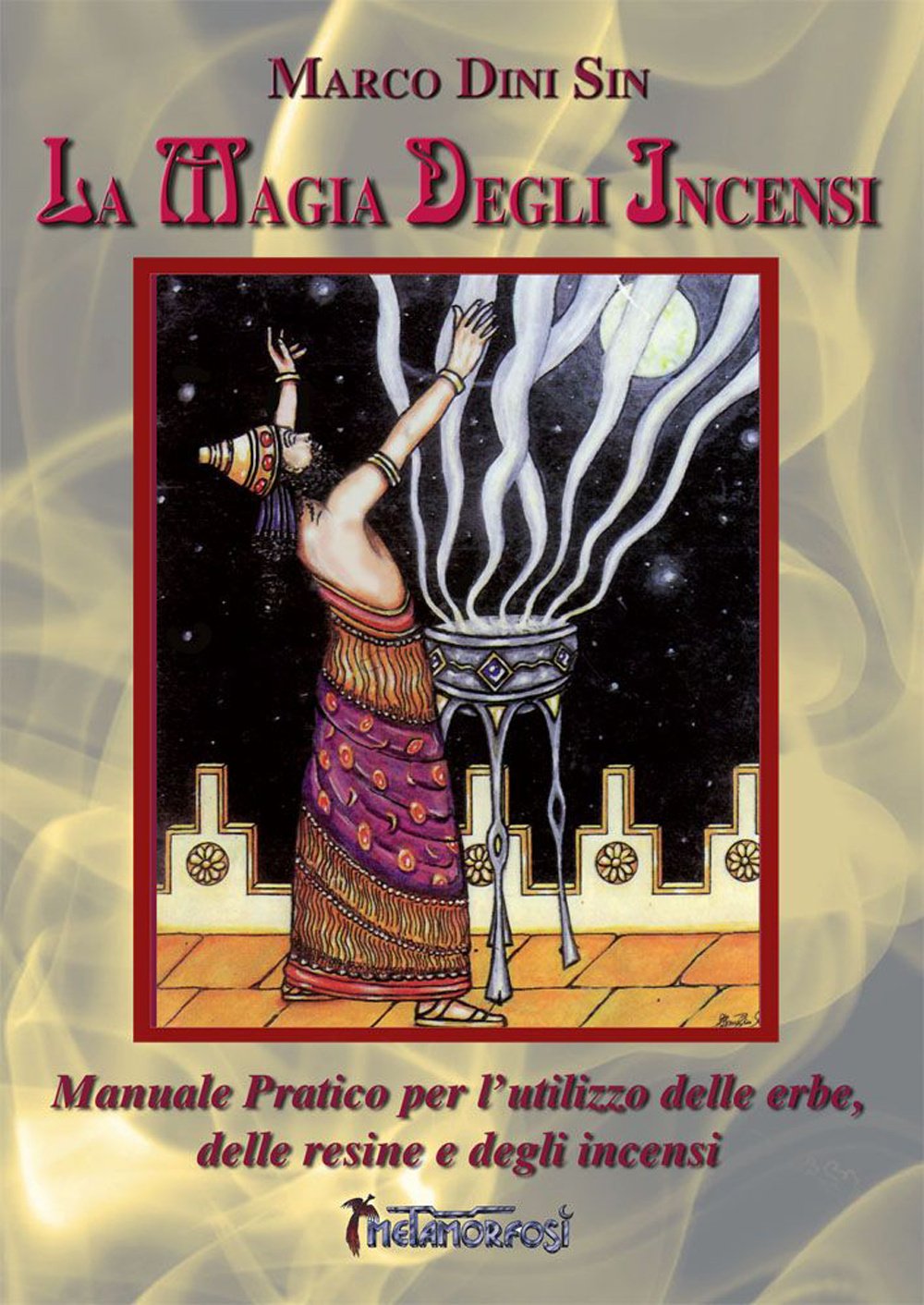 La magia degli incensi. Manuale pratico per l'utilizzo delle erbe, delle resine e degli incensi book