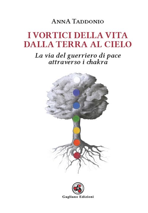 I vortici della vita dalla terra al cielo. La via del guerriero di pace attraverso i chakra book