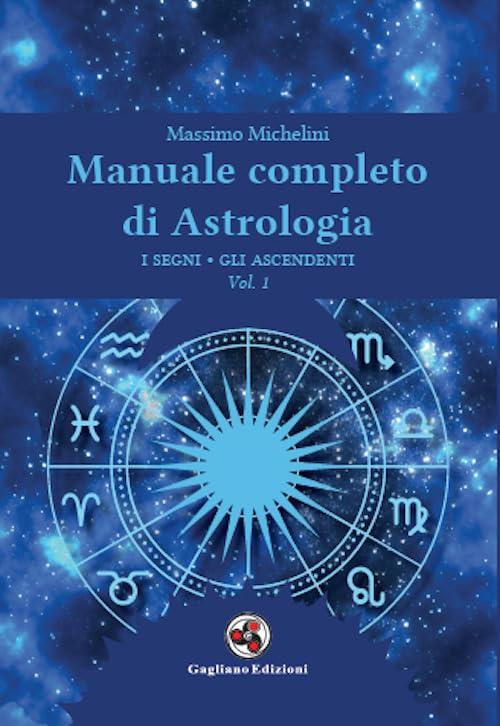 Manuale completo di astrologia. I segni, gli ascendenti (Vol. 1) Religion & Esotericism