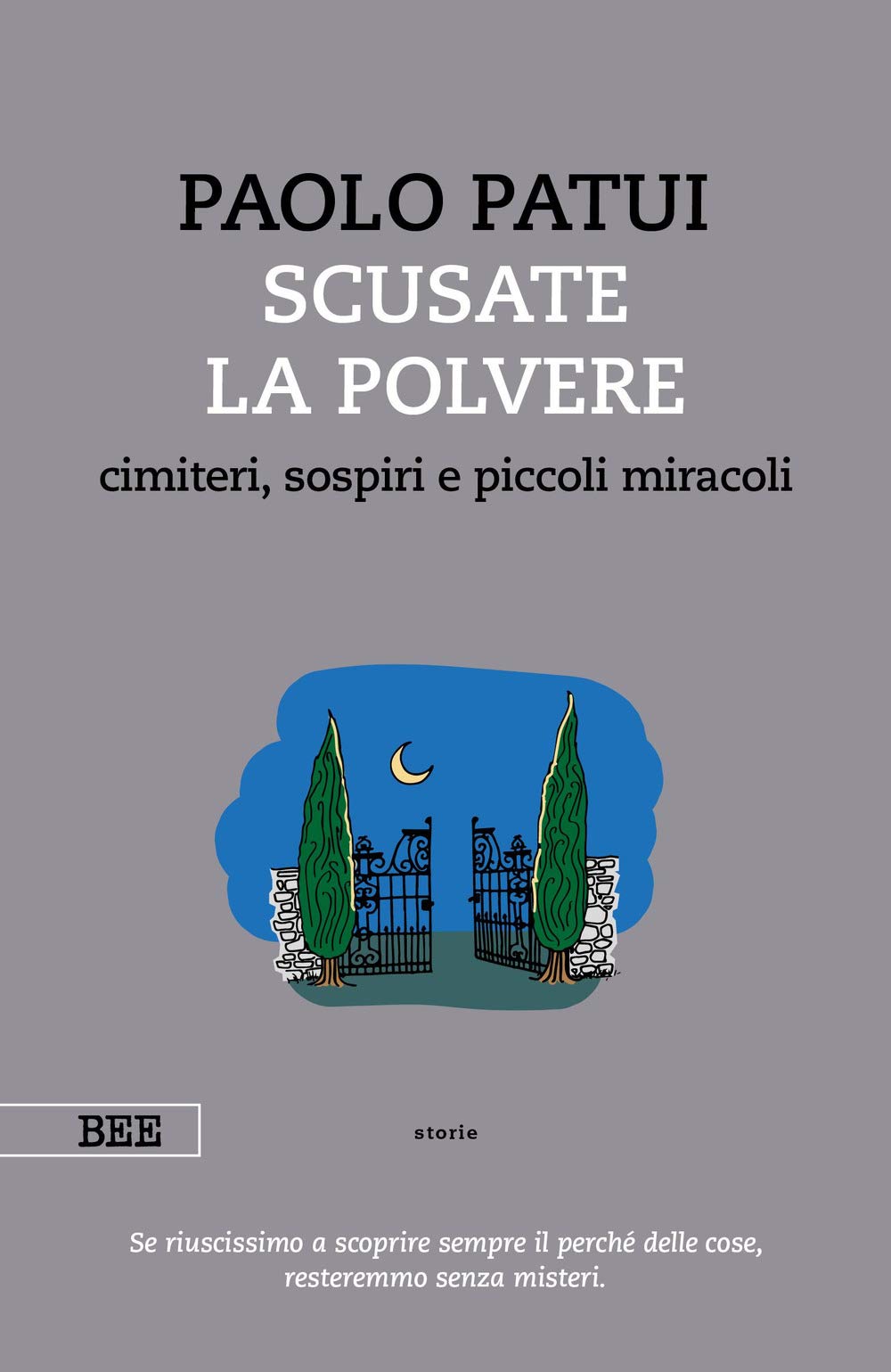 Scusate la polvere. Cimiteri, sospiri e piccoli miracoli Contemporary literature