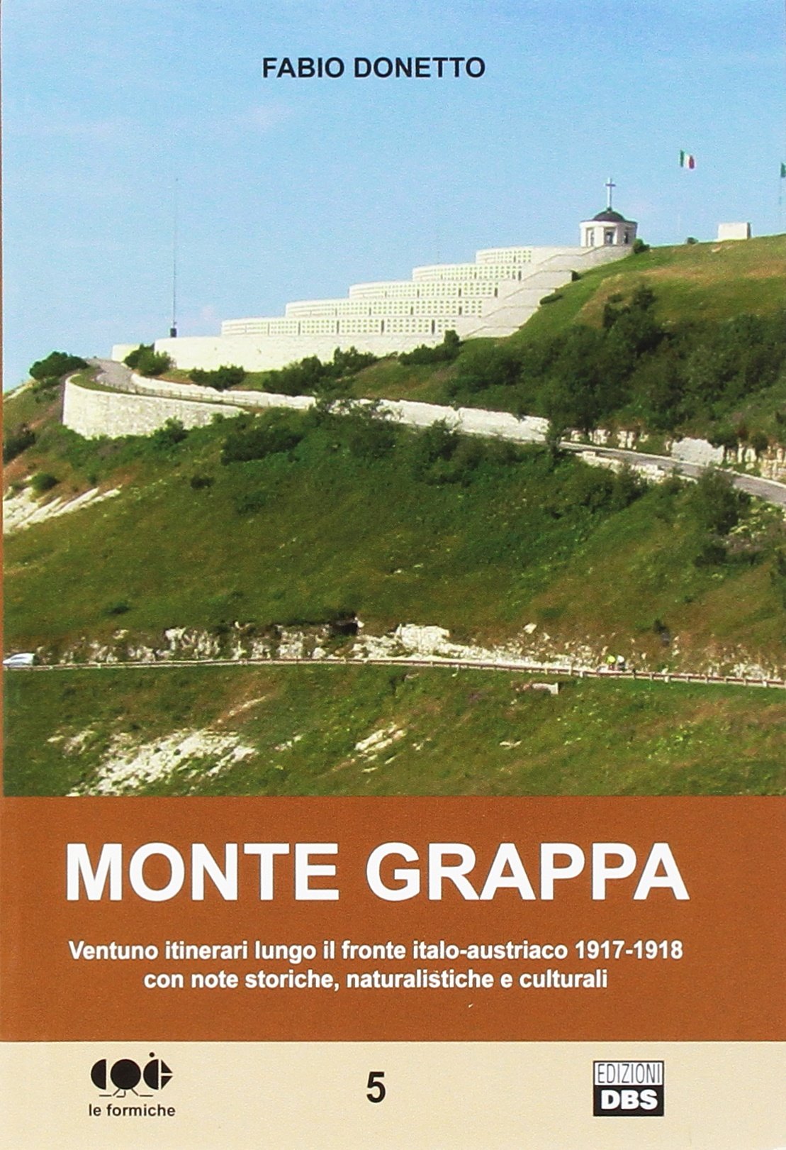 Monte Grappa. Ventuno itinerari lungo il fronte italo-austriaco 1917-1918 con note storiche, naturalistiche e culturali (Le formiche) Leisure, Home & Garden
