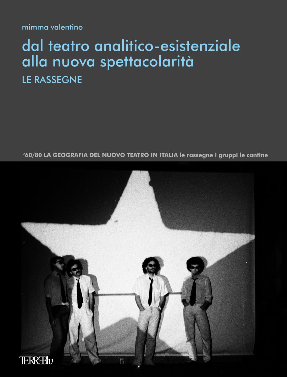 Dal teatro analitico-esistenziale alla nuova spettacolarità. Le rassegne. Ediz. illustrata book