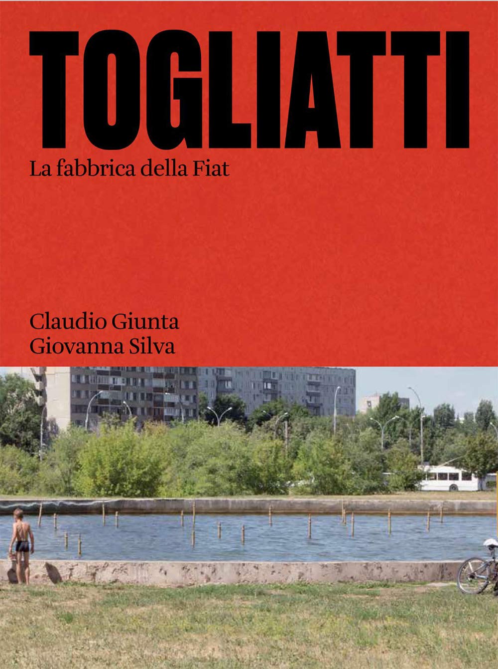 Togliatti. La fabbrica della Fiat. Ediz. illustrata: The FIAT Factory Business, Finance & Career