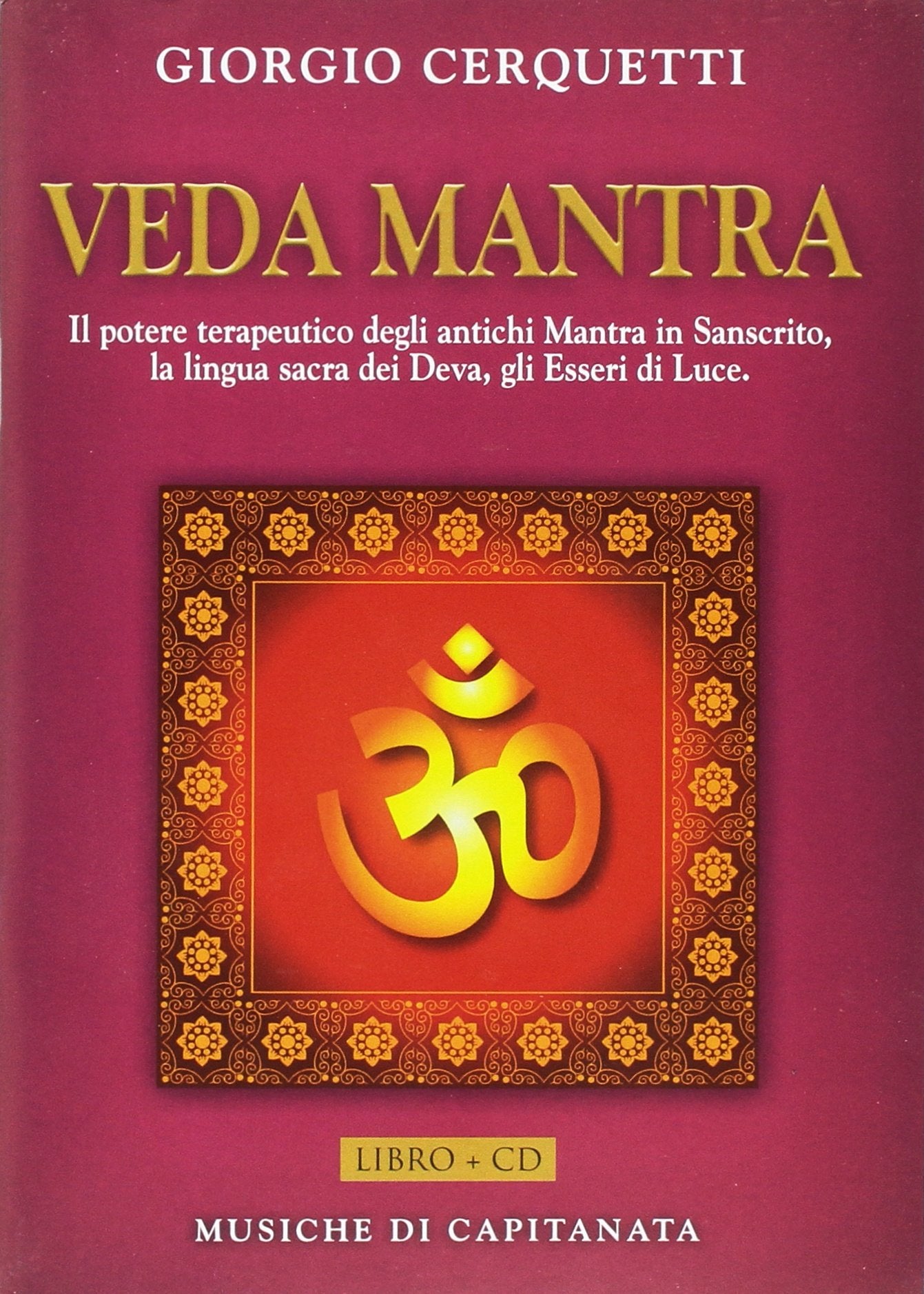 Veda Mantra. Il potere terapeutico degli antichi Mantra in Sanscrito, la lingua sacra dei Deva, gli Esseri di Luce. Con CD Audio book