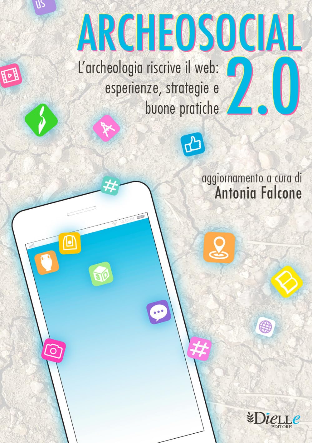 Archeosocial 2.0. L'archeologia riscrive il web: esperienze, strategie e buone pratiche Media & Communication