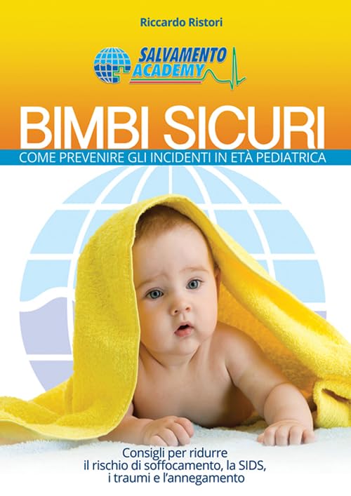 Bimbi sicuri. Come prevenire gli incidenti in età pediatrica. Con gadget book