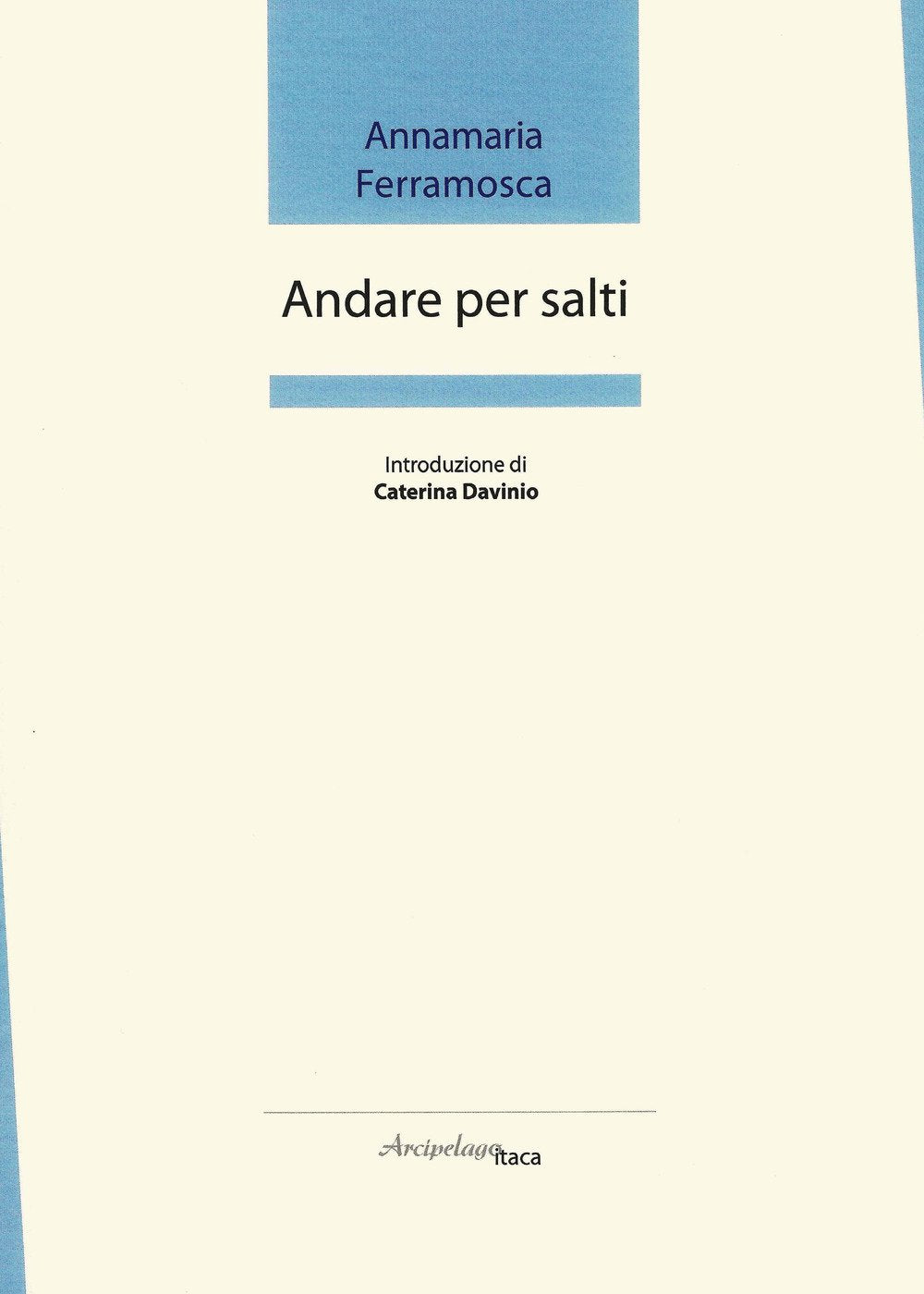 Andare per salti. Premio «Arcipelago Itaca» per una raccolta inedita di versi. 2ª edizione book