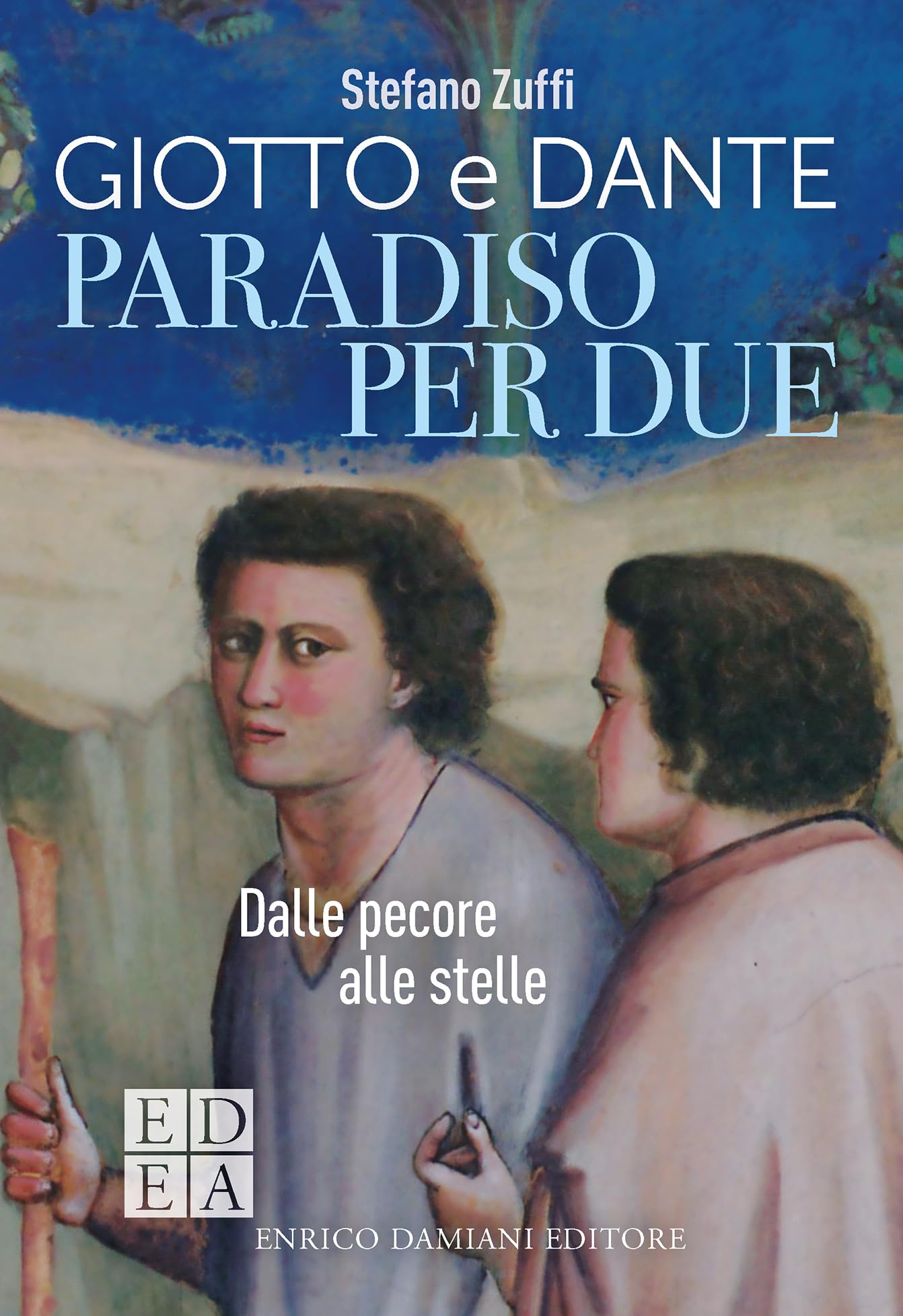 Paradiso per due. Giotto e Dante. Dalle pecore alle stelle (Logiche) Art & Literature