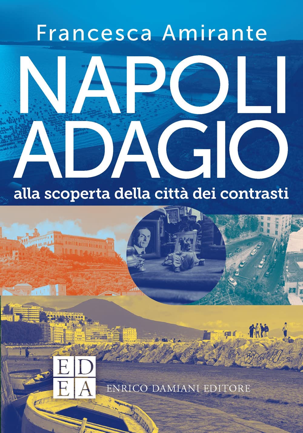 Napoli adagio. Alla scoperta della città dei contrasti Leisure, Home & Garden