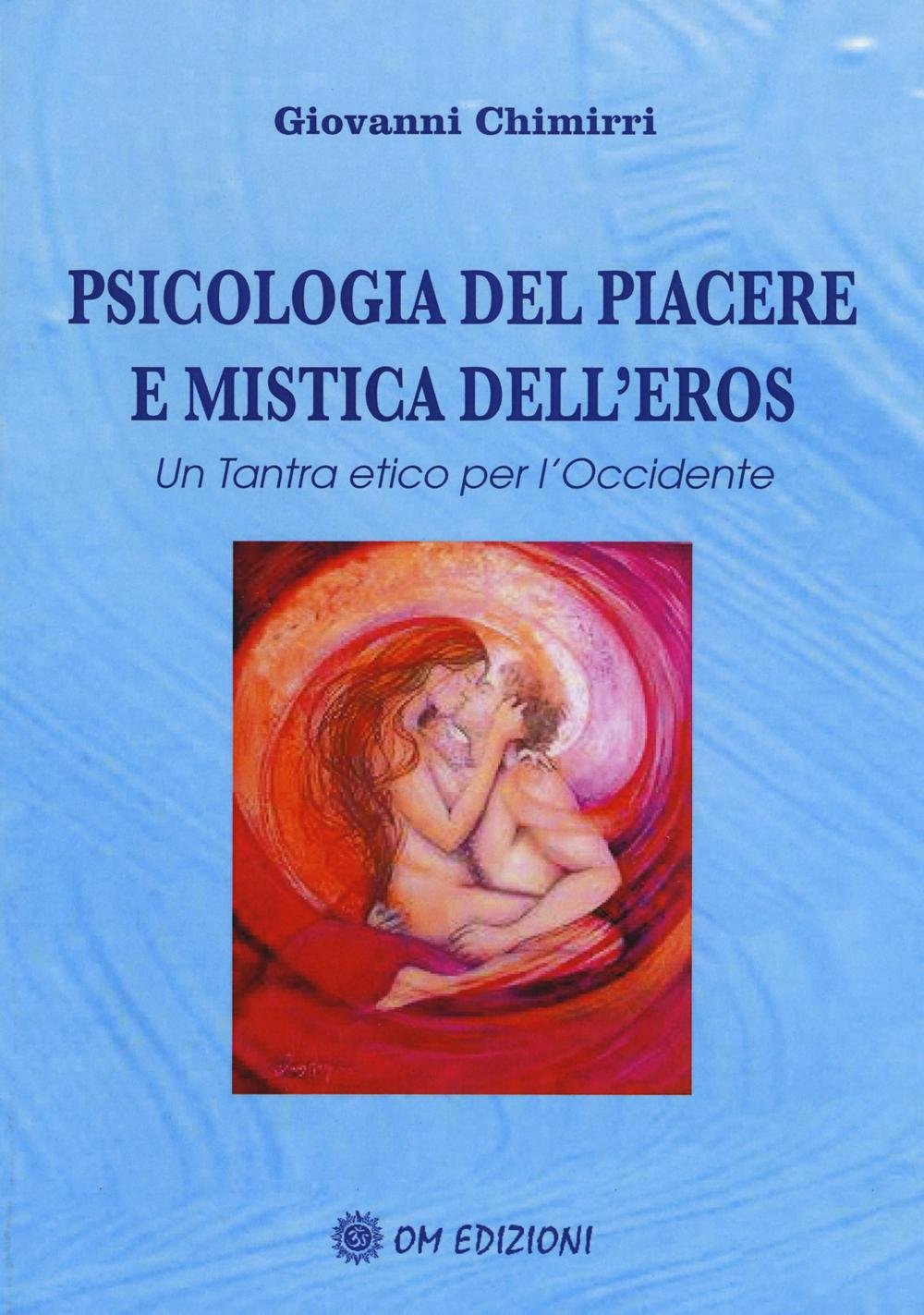 Psicologia del piacere e mistica dell'eros. Un tantra etico per l'Occidente book