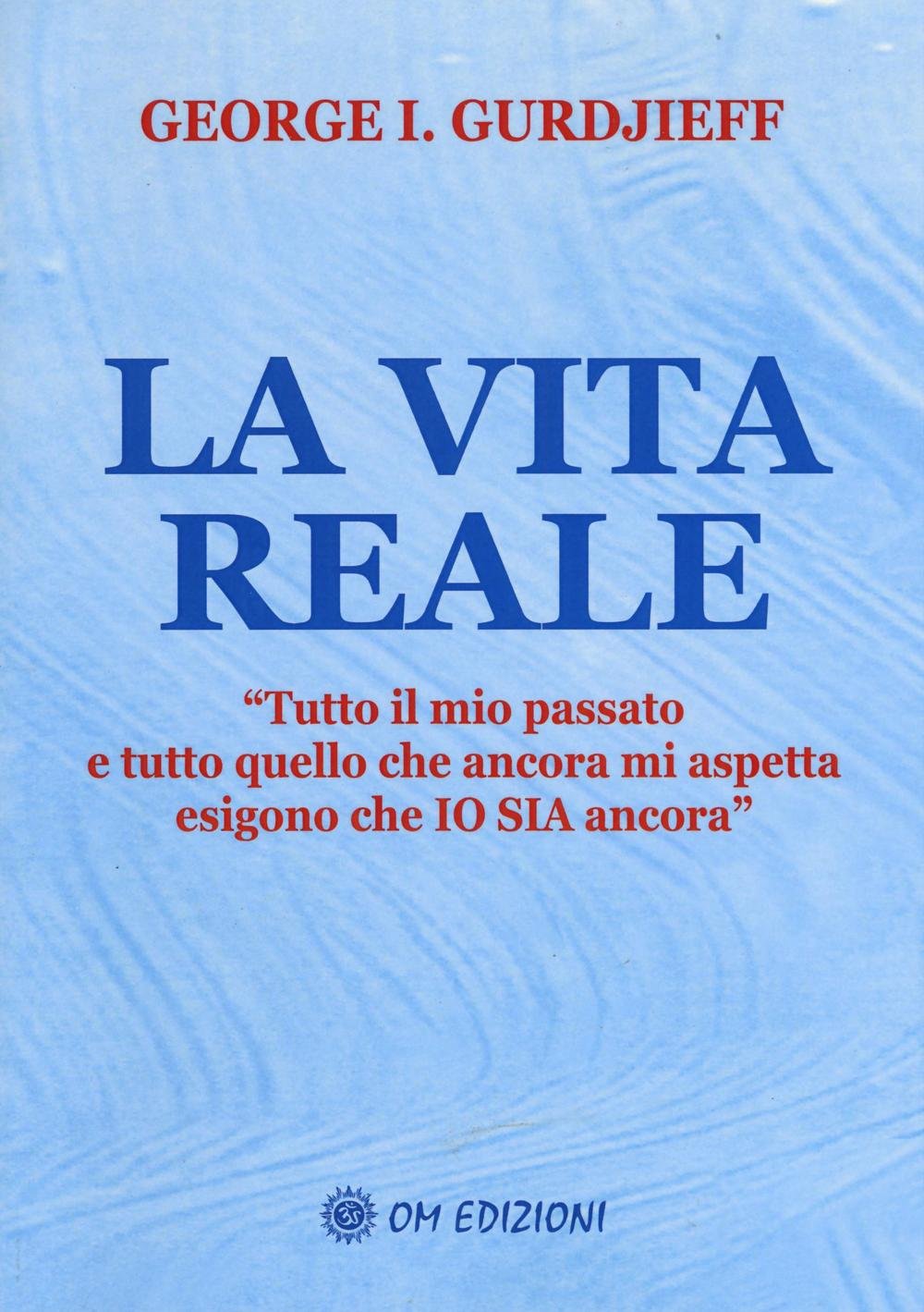 La vita reale. «Tutto il mio passato e tutto quello che ancora mi aspetta esigono che Io sia ancora"» book