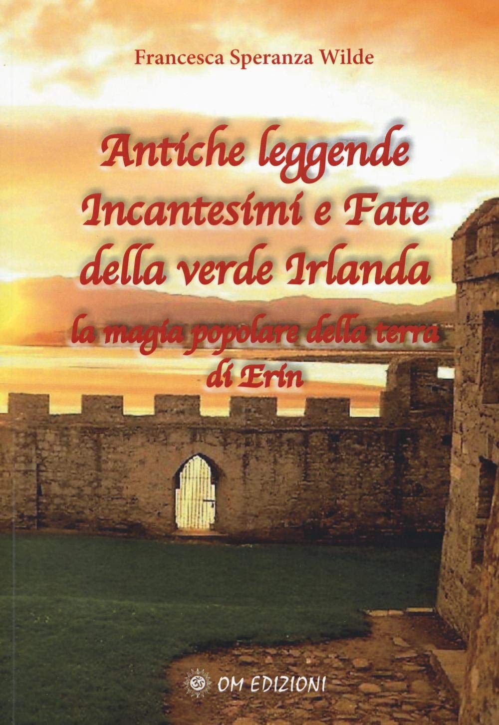 Antiche leggende, incantesimi e fate della verde Irlanda. La magia popolare della terra di Erin Non-fiction books