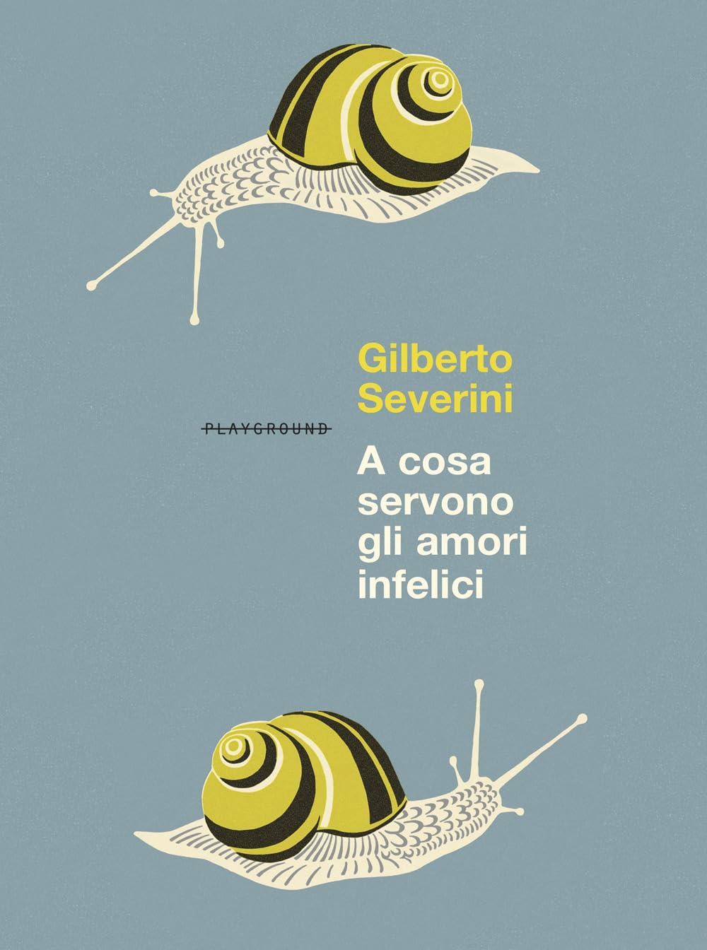 A cosa servono gli amori infelici. Nuova ediz. book