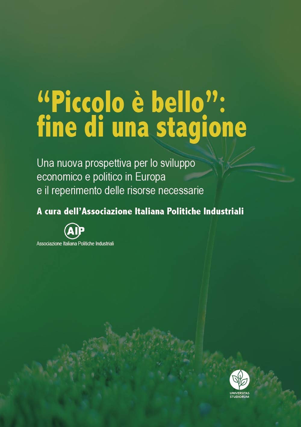«Piccolo è bello»: fine di una stagione. Una nuova prospettiva per lo sviluppo economico e politico in Europa e il reperimento delle risorse necessarie book
