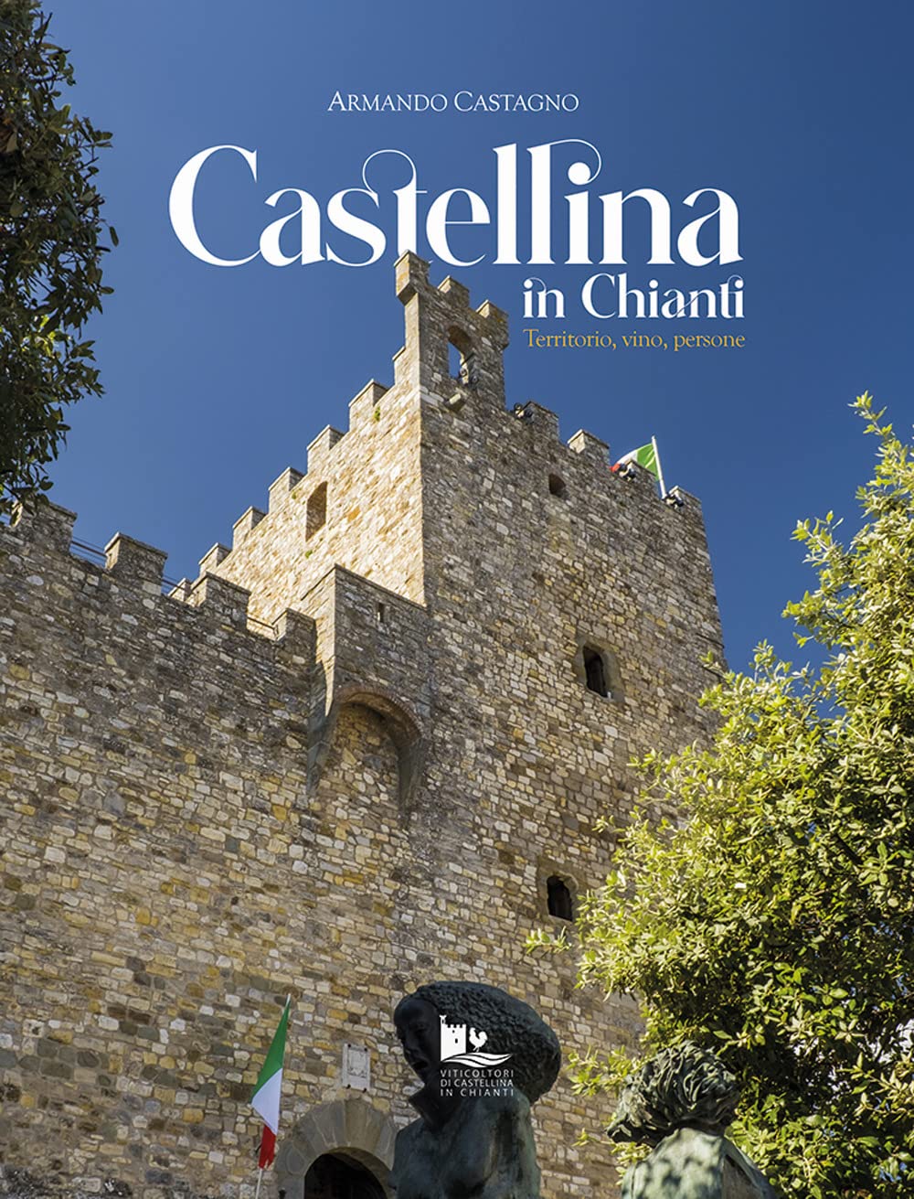 Castellina in Chianti. Territorio, vino, persone book