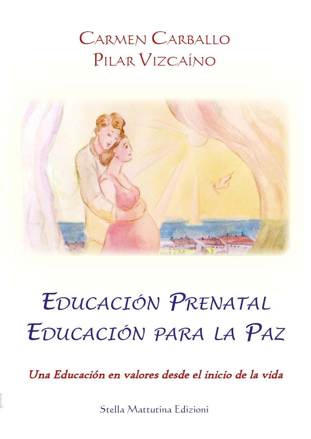 Educación prenatal educación para la paz. Una educación en valores desde el inicio de la vida Education & Training