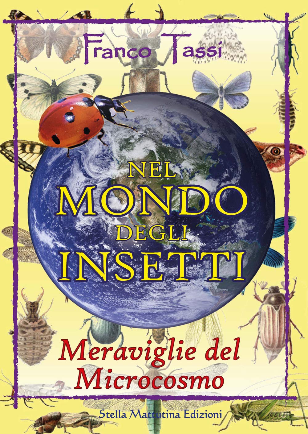 Nel mondo degli insetti. Meraviglie del microcosmo book