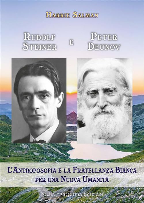 Rudolf Steiner e Peter Deunov. L'antroposofia e la fratellanza bianca per una nuova umanità book