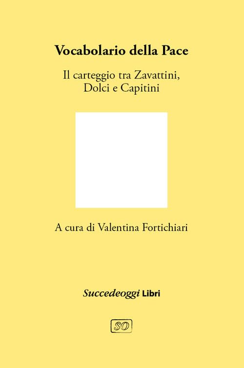 Vocabolario della pace. Il carteggio tra Cesare Zavattini, Aldo Capitini e Danilo Dolci Essays & Short Stories