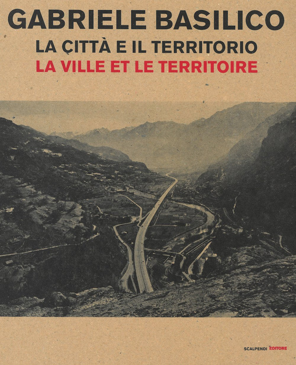 Gabriele Basilico. La città e il territorio-La ville et le territoire. Catalogo della mostra (Aosta, 28 aprile-23 settembre 2018) (Cataloghi di mostre) Film, Art & Culture