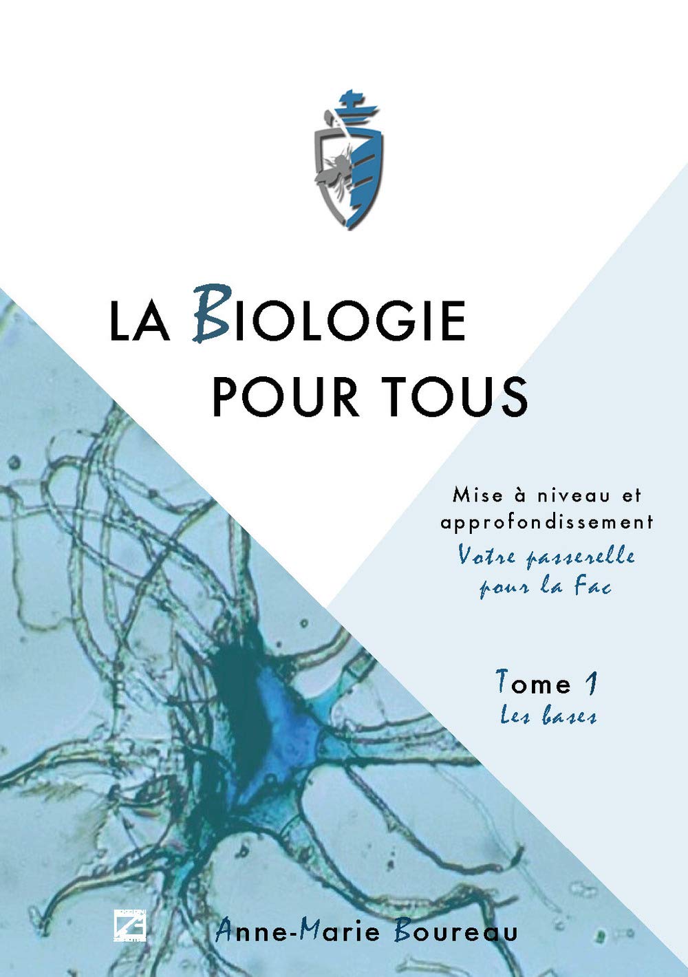 La biologie pour tous. Mise à niveau en sciences de la vie. «Votre passerelle pour la fac». Les bases (Vol. 1) Study Guides