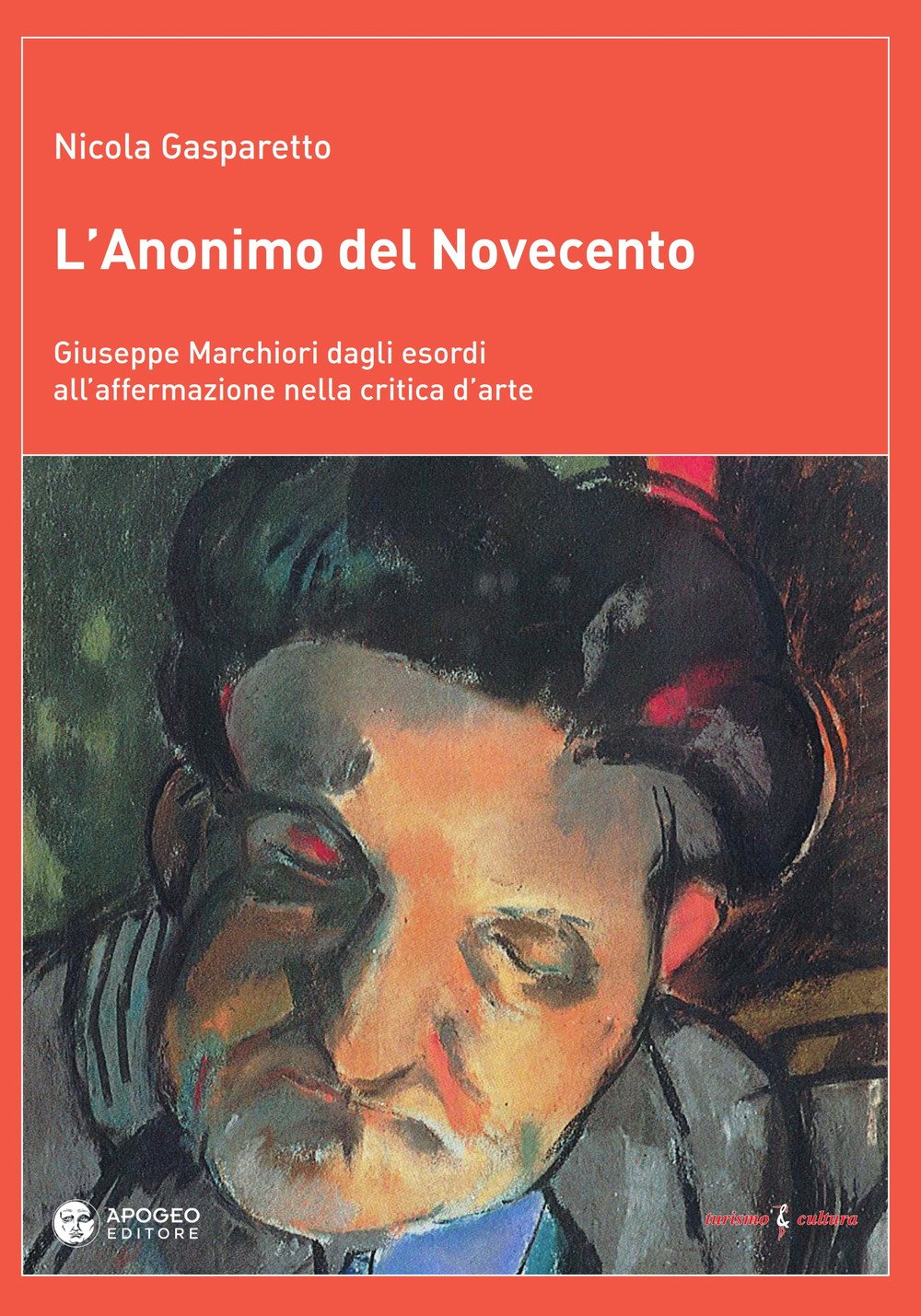 L'anonimo del Novecento. Giuseppe Marchiori dagli esordi all’affermazione nella critica d’arte. Ediz. a colori book