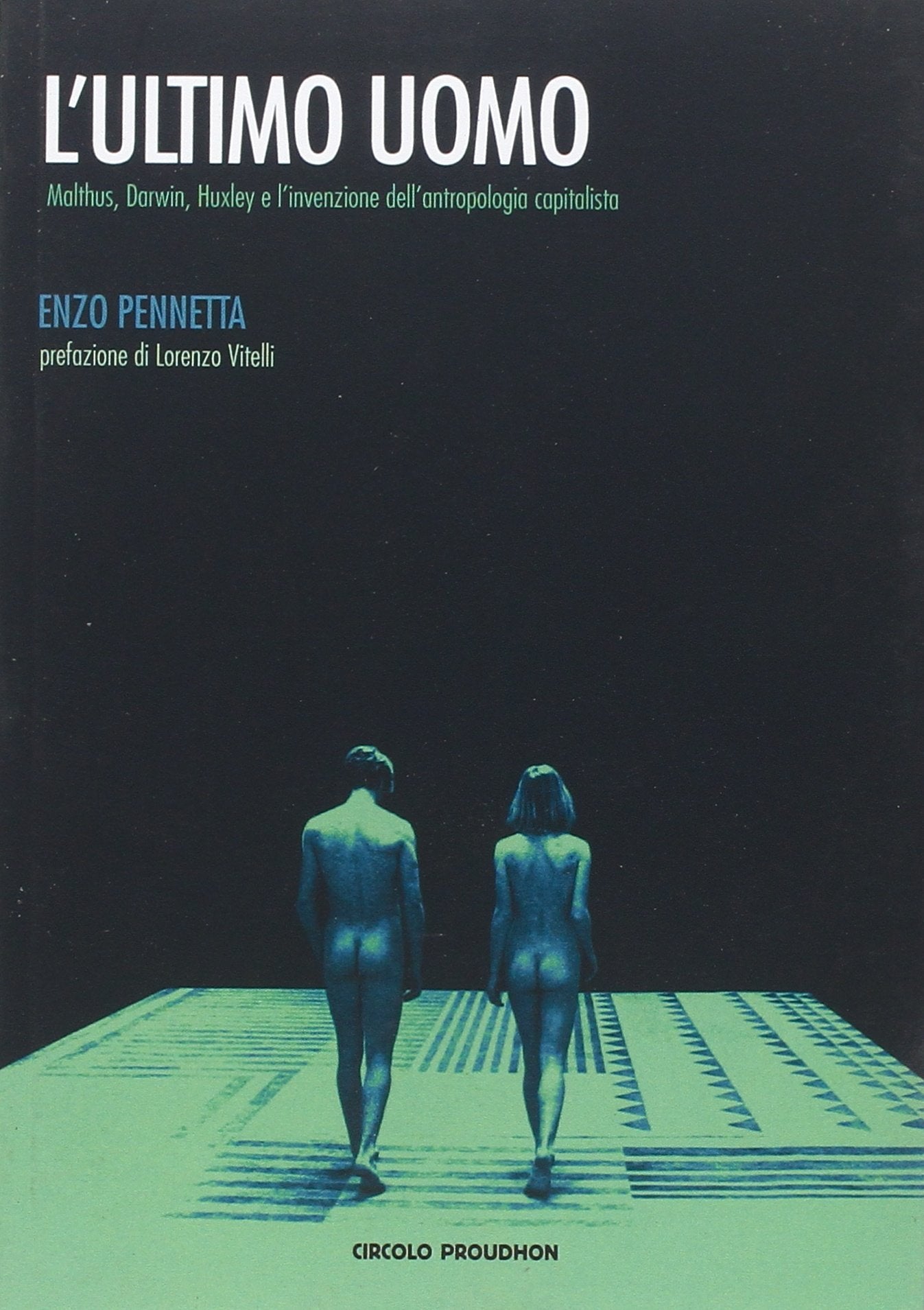 L'ultimo uomo. Malthus, Darwin, Huxley e l'invenzione dell'antropologia capitalista book