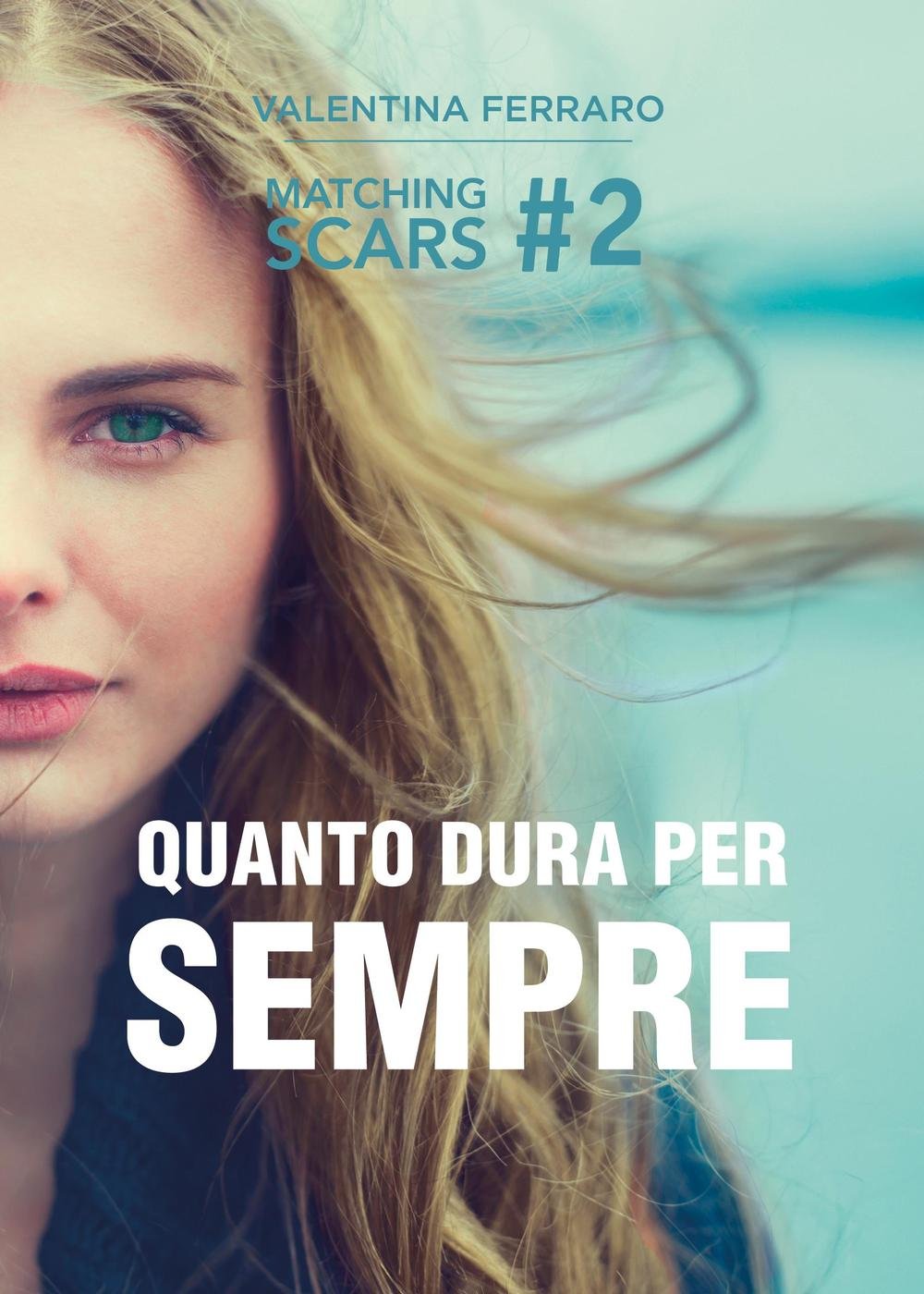 Quanto dura per sempre. Matching Scars (Vol. 2) book