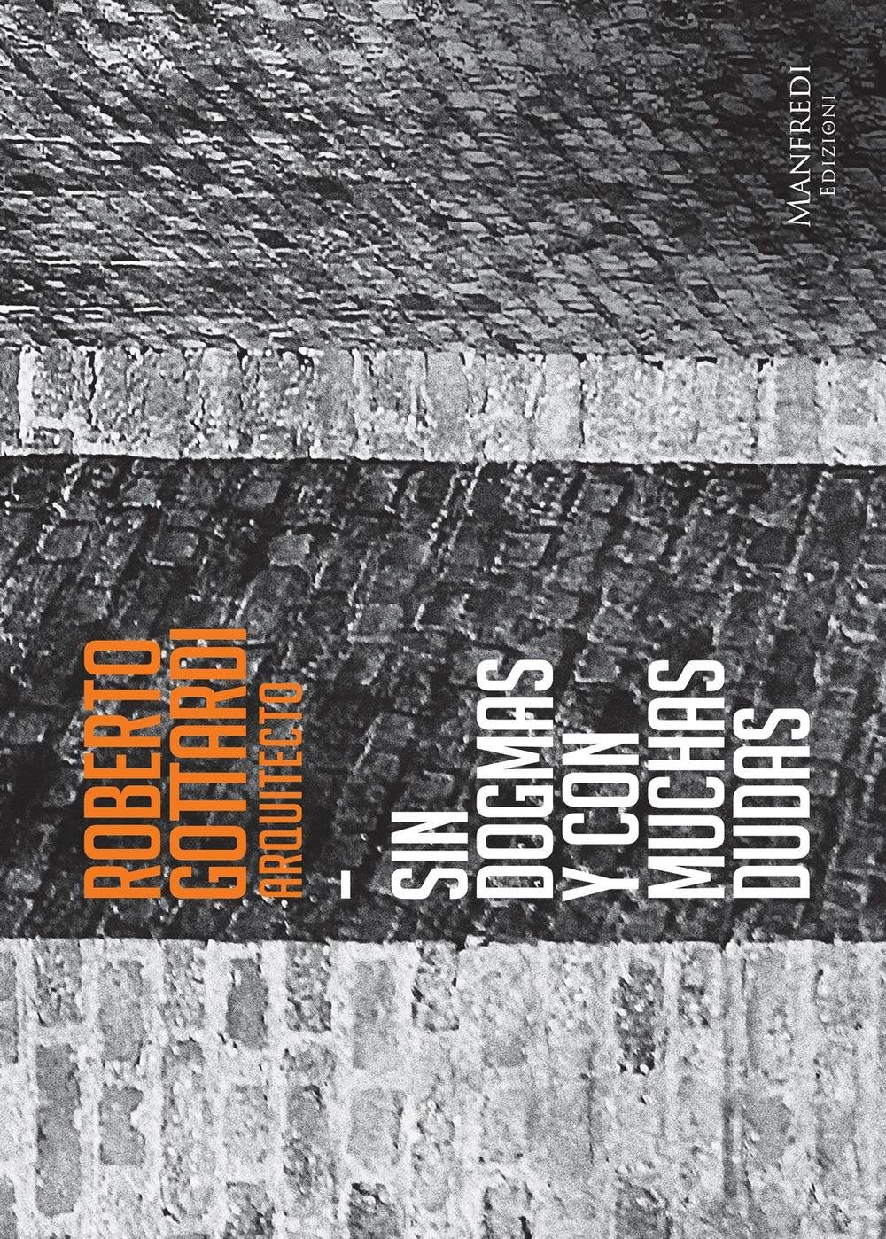 Roberto Gottardi, arquitecto. Sin dogmas y con muchas dudas. Catalogo della mostra (L'Avana, 6-30 ottobre 2016) Architecture