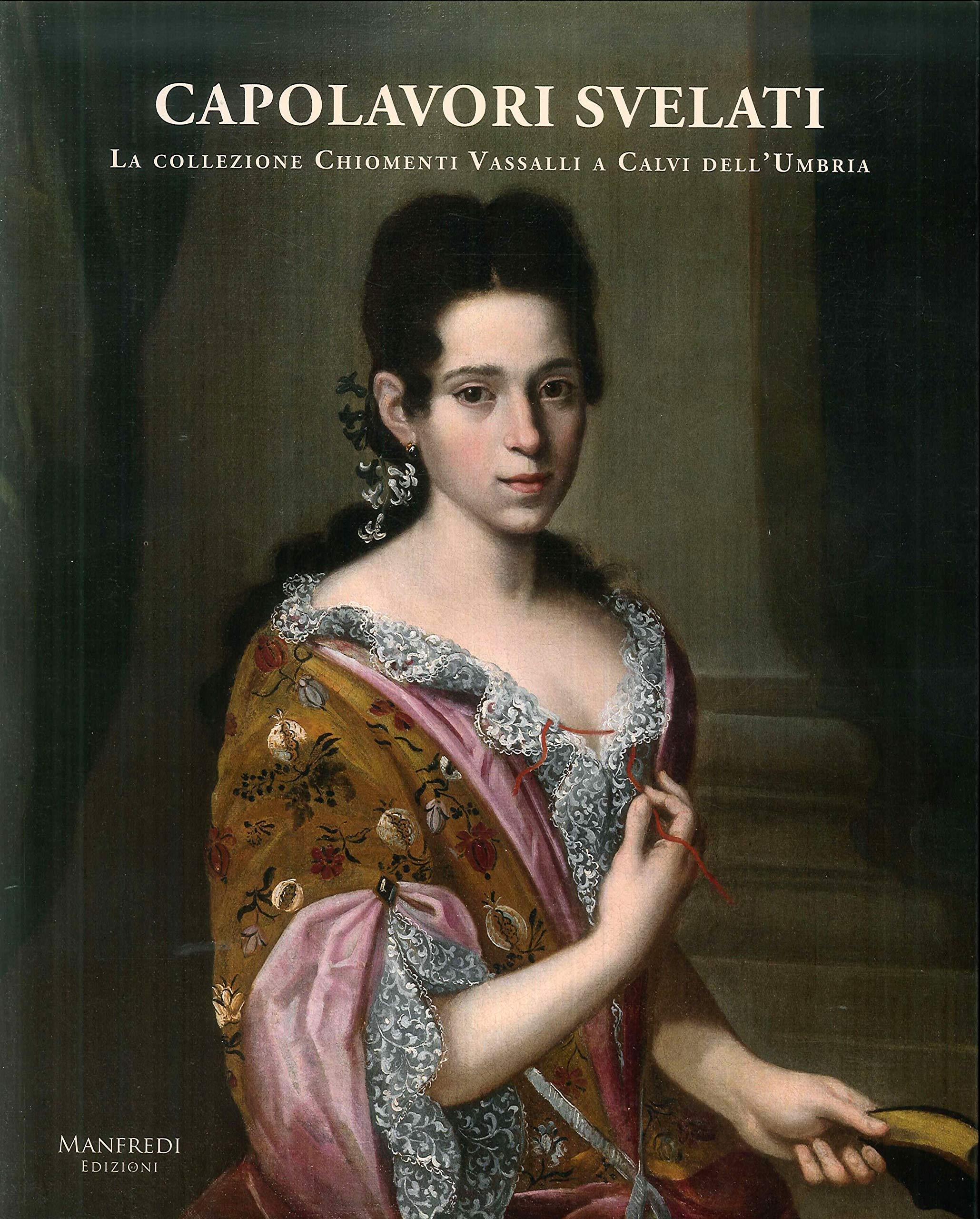 Capolavori Svelati. La Collezione Chiomenti Vassalli a Calvi dell'Umbria Film, Art & Culture
