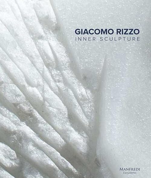 Giacomo Rizzo. Inner sculpture-Scultura interiore. Ediz. bilingue Film, Art & Culture
