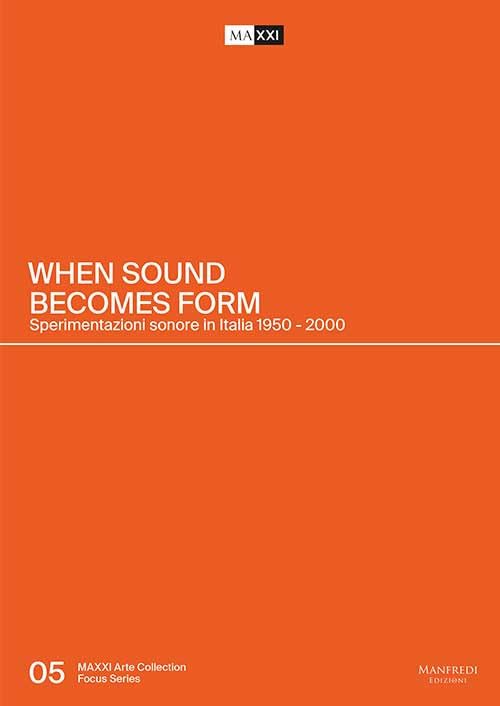 When sound becomes form. Sperimentazioni sonore in Italia 1950-2000 Film, Art & Culture