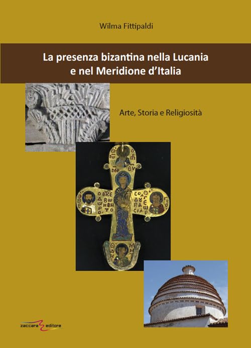 La presenza bizantina nella Lucania e nel Meridione d'Italia. Arte, storia e religiosità Politics & History