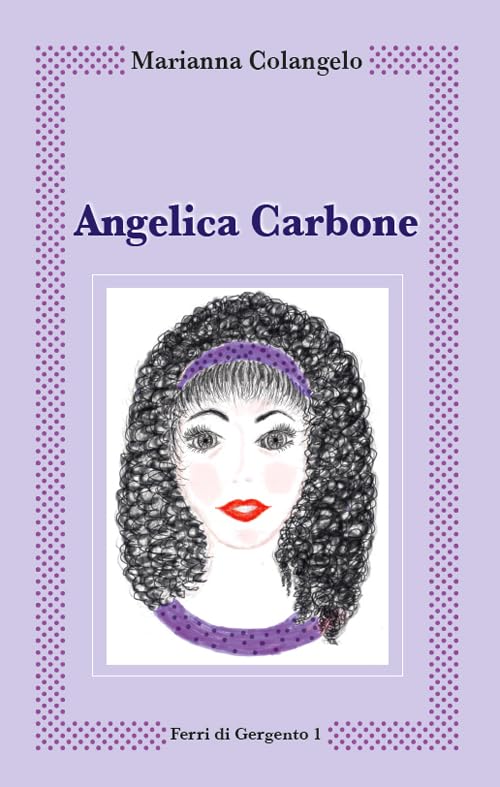 Ferri di Gergento. Angelica Carbone (Vol. 1) Historical Fiction