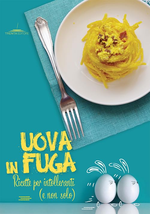 Uova in fuga. Ricette per intolleranti (e non solo) Leisure, Home & Garden