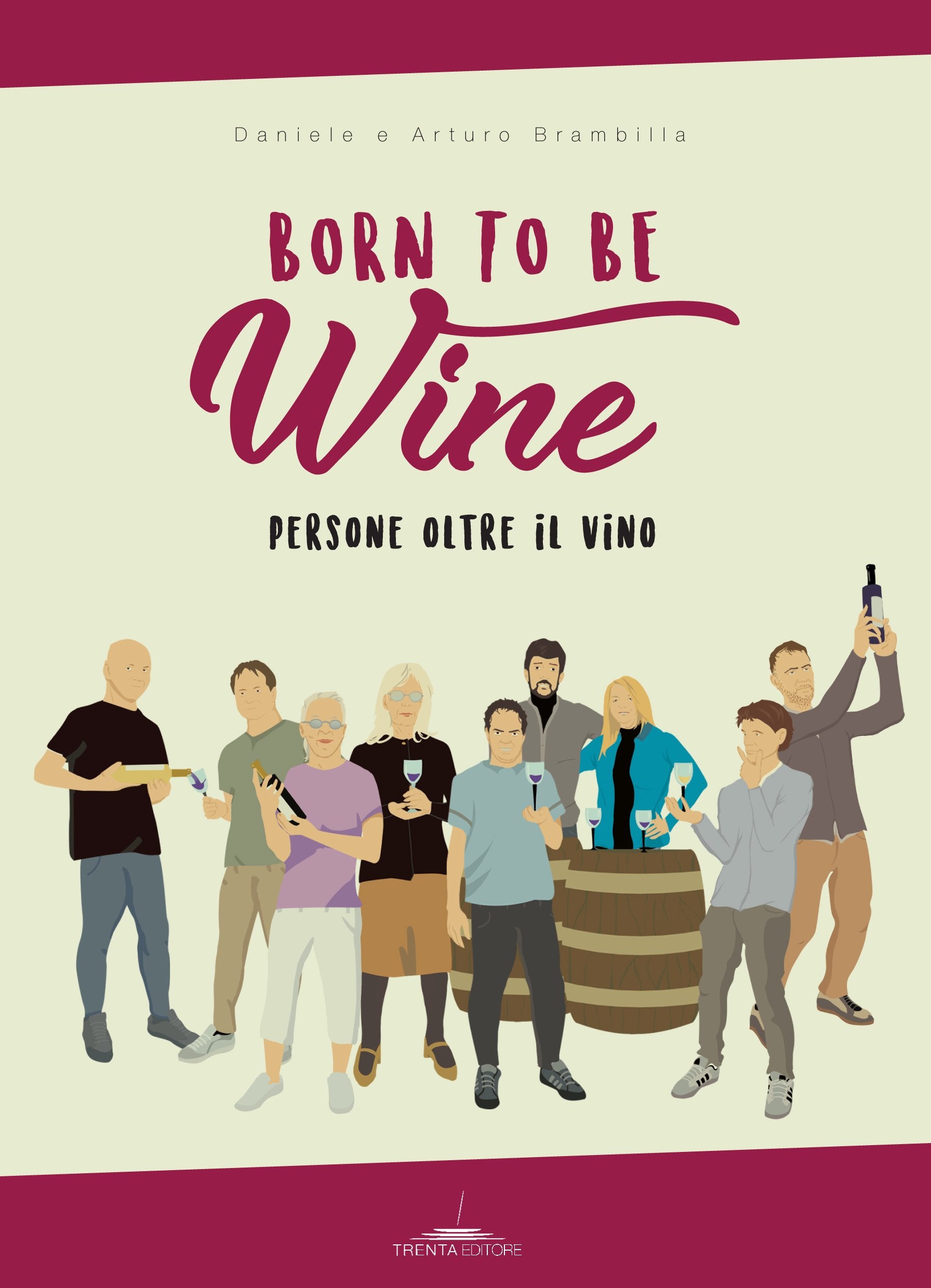Born to be wine. Persone oltre il vino book