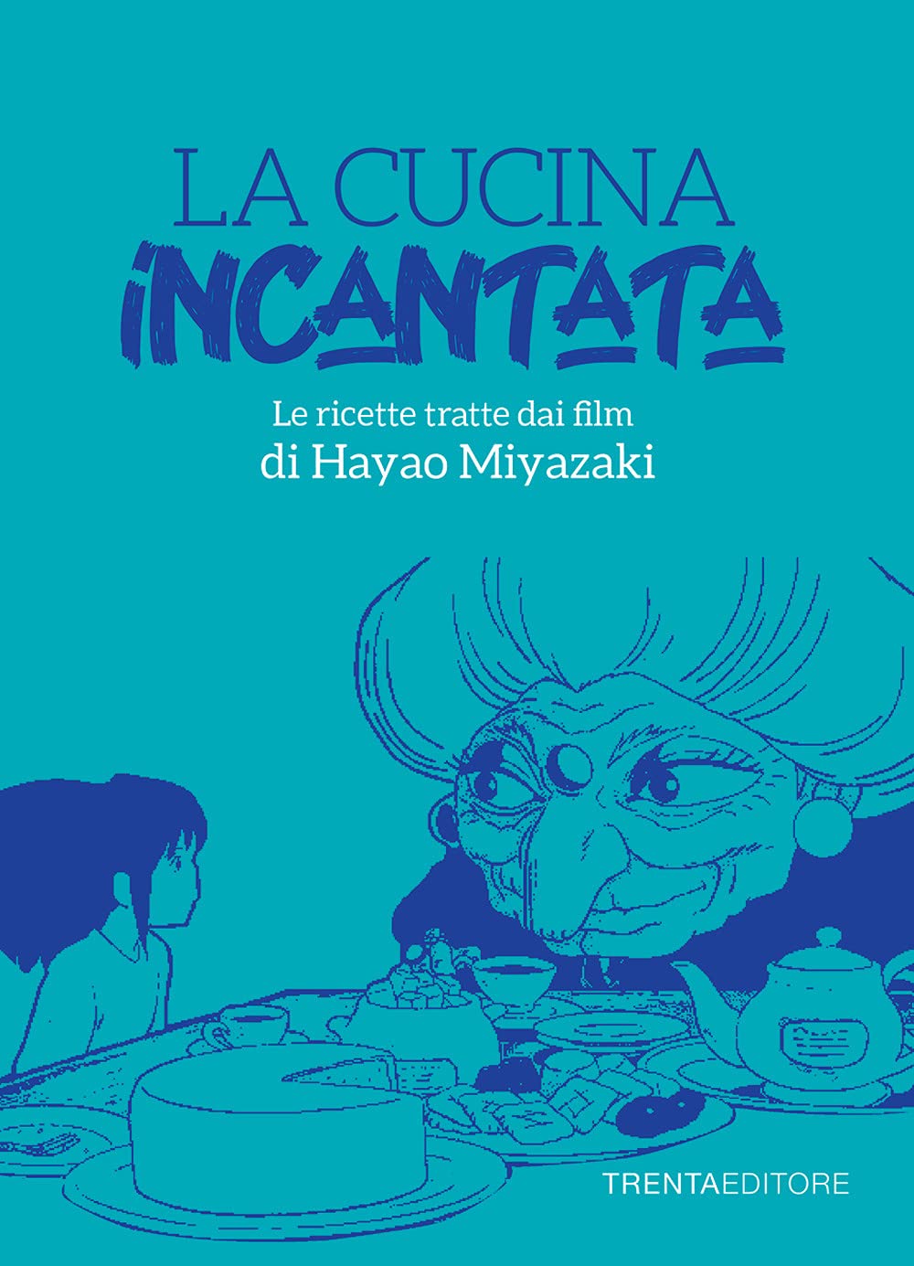 La cucina incantata. Le ricette tratte dai film di Hayao Miyazaki book