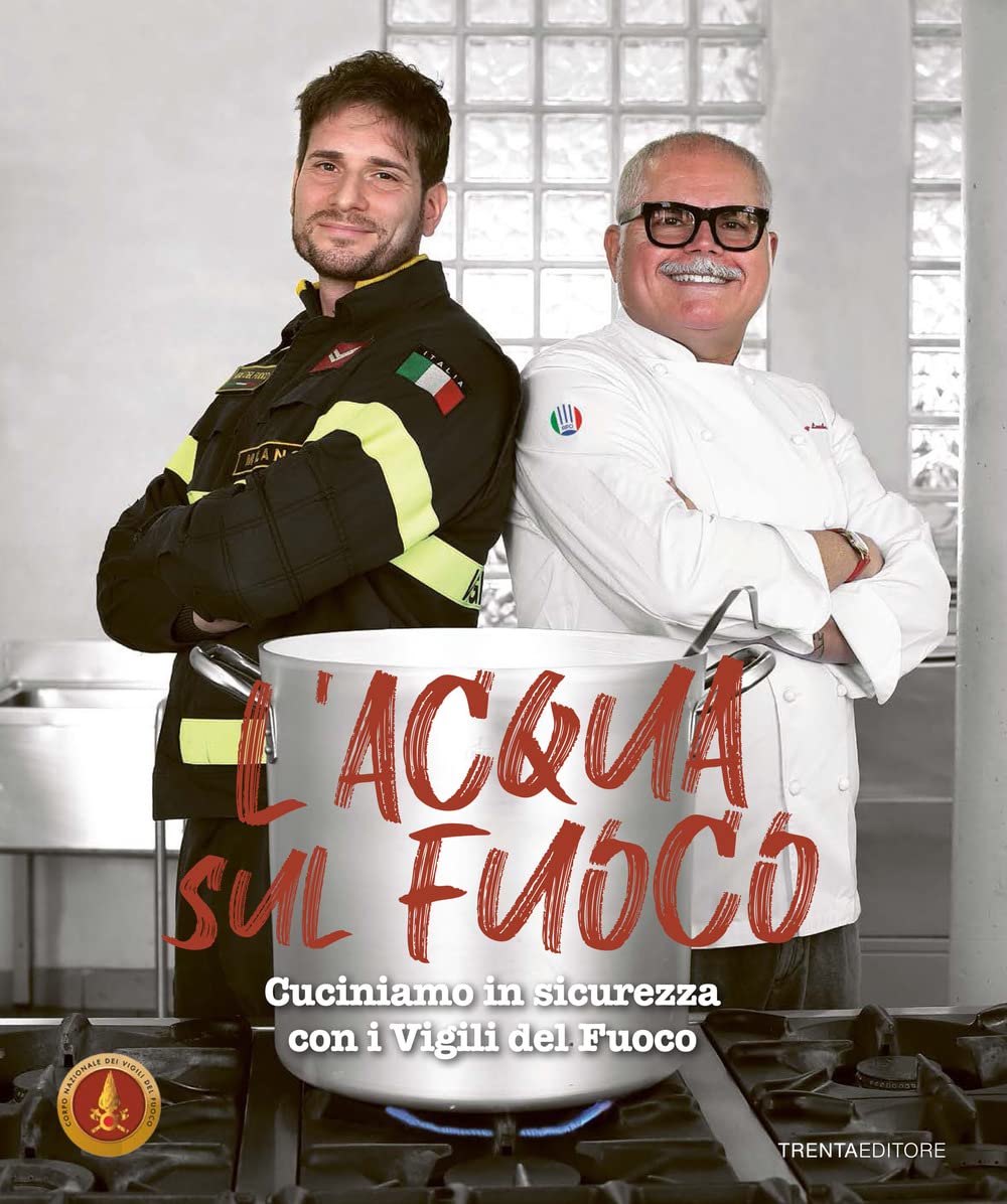 L'acqua sul fuoco. Cucinare in sicurezza con i Vigili del Fuoco Social Sciences
