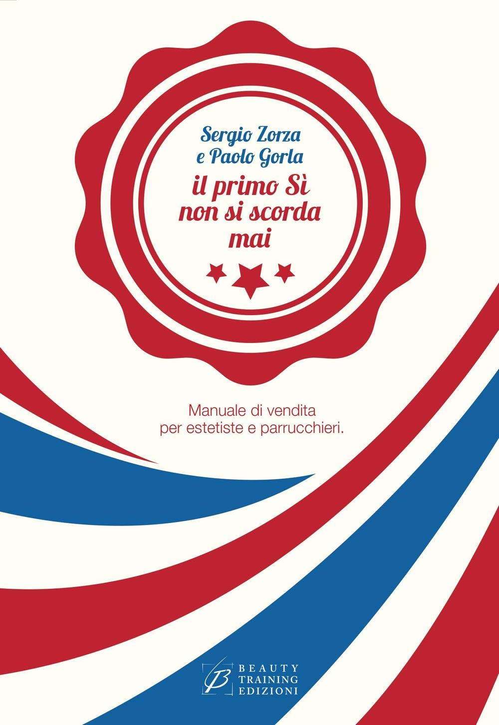 Il primo sì non si scorda mai. Manuale di vendita per estetiste e parrucchieri book