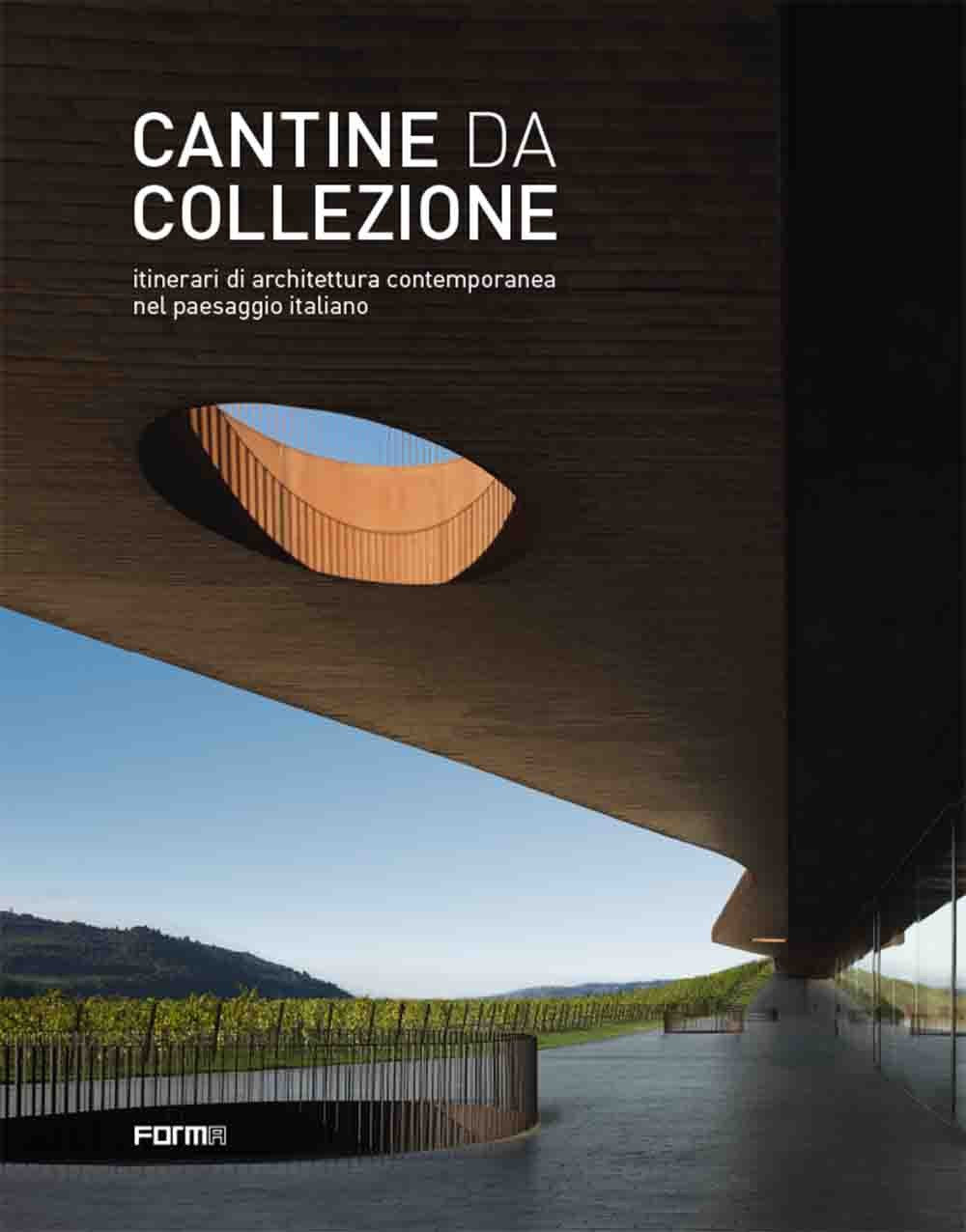 Cantine da collezione. Itinerari di architettura contemporanea nel paesaggio italiano. Ediz. a colori book