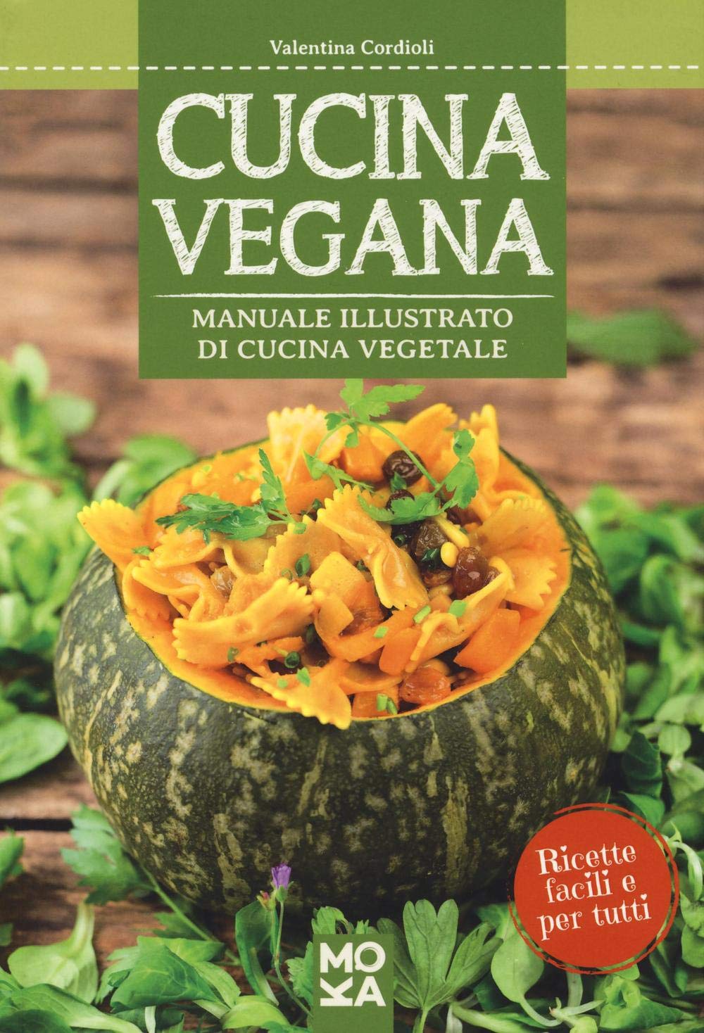 Cucina vegana. Manuale illustrato di cucina vegetale Cooking & Enjoying