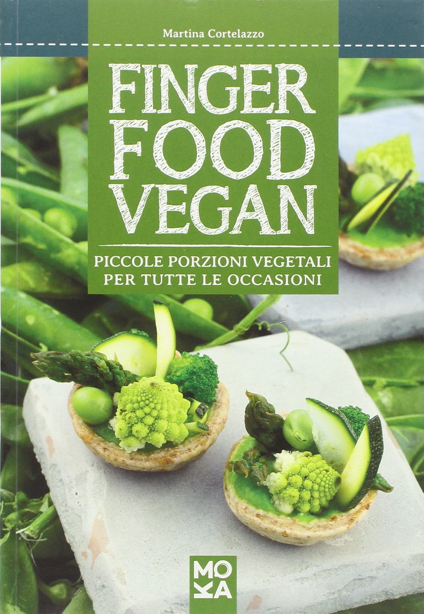 Finger food vegan. Piccole porzioni vegetali per tutte le occasioni Cooking & Enjoying