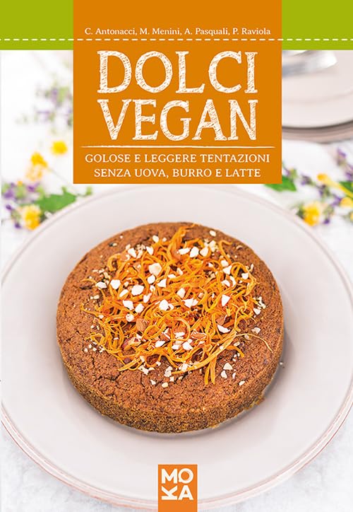 Dolci vegan. Golose e leggere tentazioni senza uova, burro e latte Leisure, Home & Garden