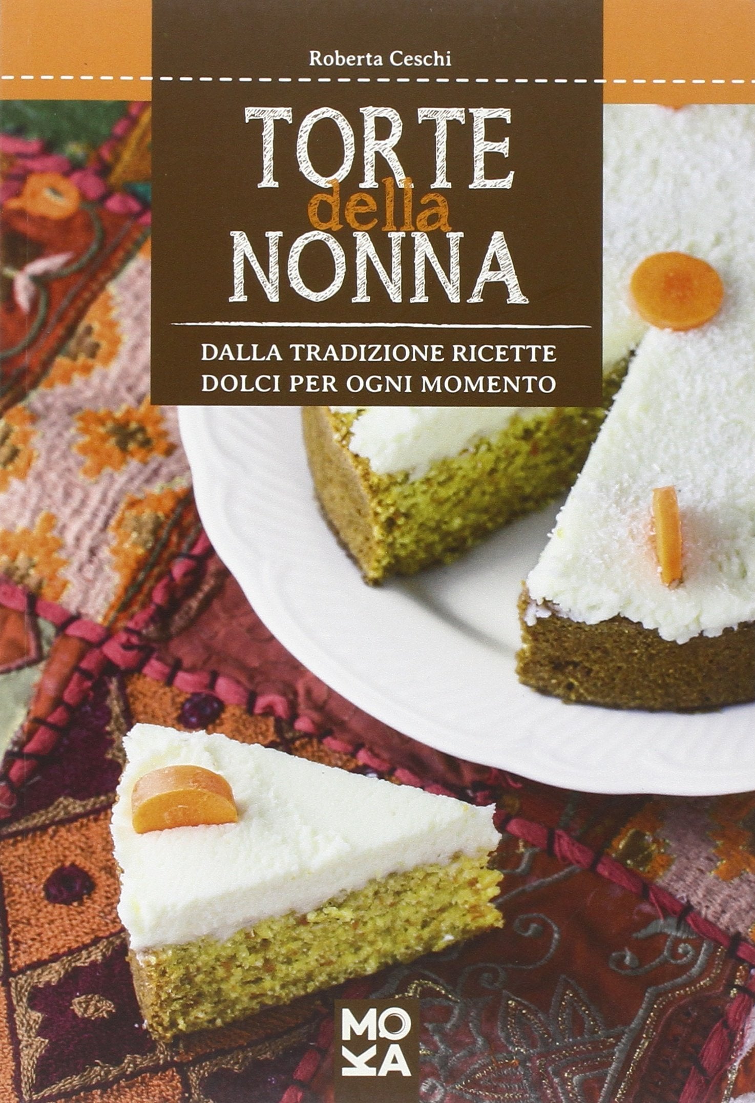 Torte della nonna. Dalla tradizione ricette dolci per ogni momento Leisure, Home & Garden