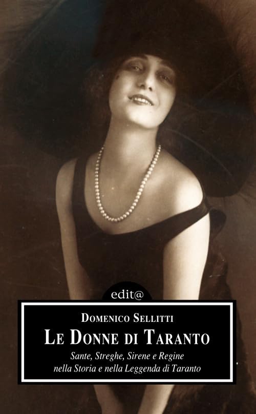 Le donne di Taranto. Sante, streghe, sirene e regine nella storia e nella leggenda di Taranto. Ediz. per la scuola (Storia locale) Books